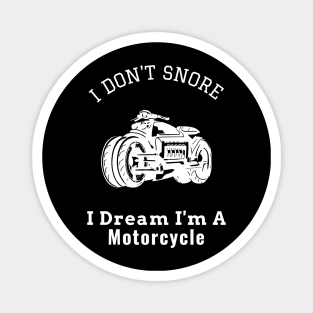 I Don't Snore I Dream I'm a Motorcycle Magnet